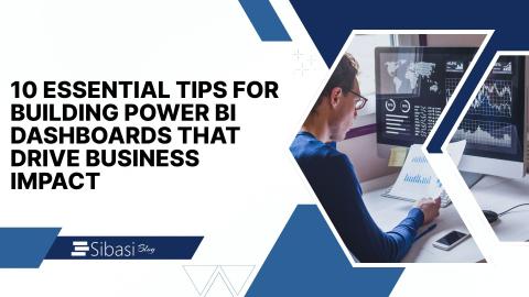 10 Essential Tips for Building Power BI Dashboards That Drive Business Impact